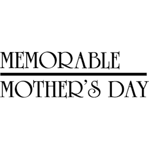 Memorable Mother''s Day
