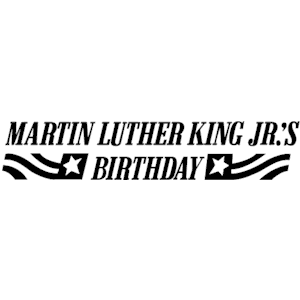 Martin L King''s Birthday