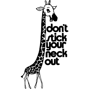 Don''t Stick Neck Out