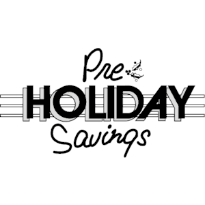 Pre-Holiday Savings