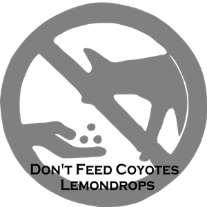 Don't Feed Coyotes Lemondrops