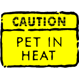 Caution Pet in Heat