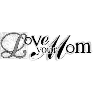 Love Your Mom