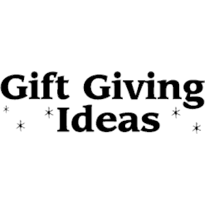 Gift Giving Ideas 1