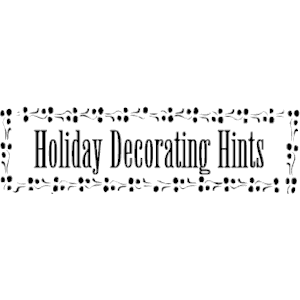 Holiday Decorating Hints